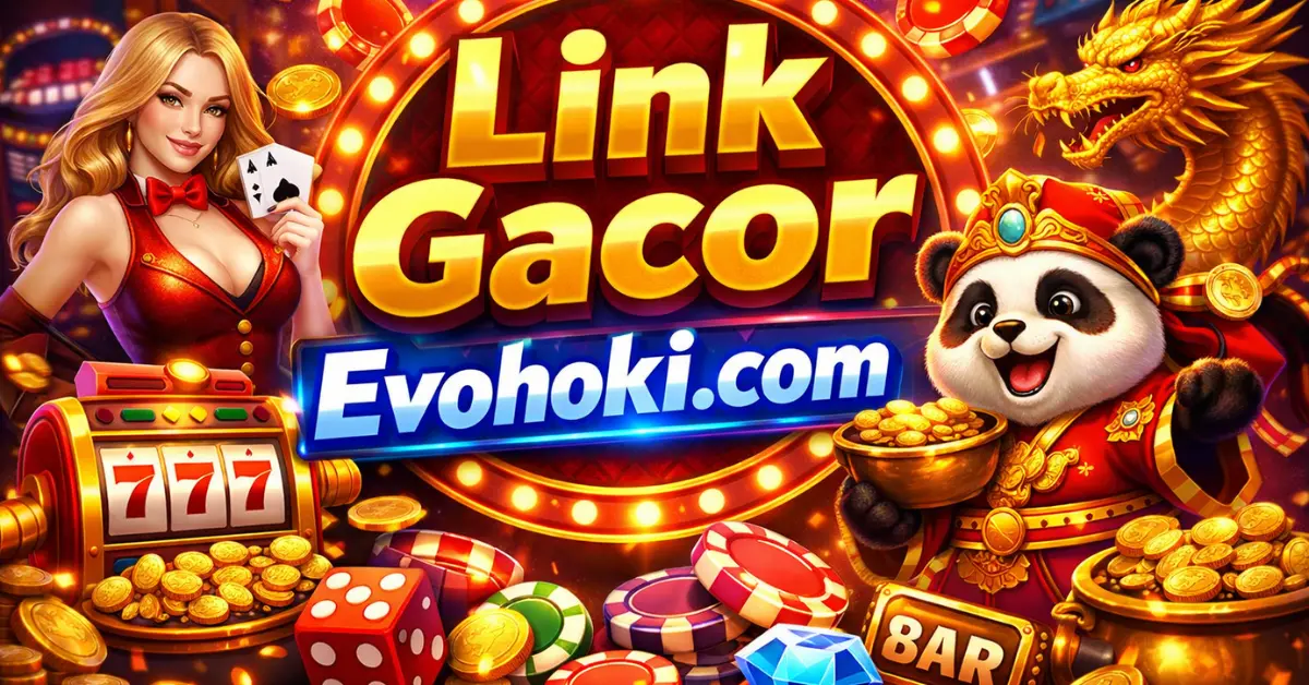 link gacor evohoki.com guide - trends, safety, tips and mart use